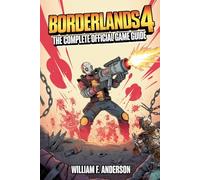 BORDERLANDS 4: THE COMPLETE OFFICIAL GAME GUIDE; definitive guide to every quest, boss, and secret. Includes a comprehensive walkthrough, detailed maps, and expert tips and tricks