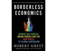 Borderless Economics: Chinese Sea Turtles, Indian Fridges and the New Fruits of Global Capitalism