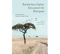 Borderless Higher Education for Refugees: Lessons from the Dadaab Refugee Camps
