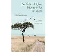 Borderless Higher Education for Refugees: Lessons from the Dadaab Refugee Camps