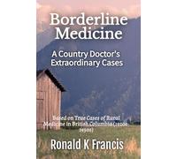 Borderline Medicine: A Country Doctor's Extraordinary Cases
