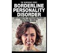 Borderline Personality Disorder: 30+ Secrets How To Take Back Your Life When Dealing With BPD ( A Self Help Guide) (The Blokehead Success Series)