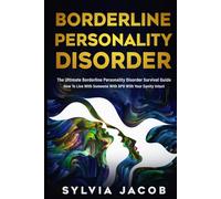 Borderline Personality Disorder: How To Live With Someone With BPD With Your Sanity Intact