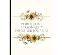 Borderline Personality Disorder Journal: Beautiful Journal To Track Various Moods and BPD Symptoms, Energy, Therapy, Coping Skills, & Lots Of Lined ... Quotes, Illustrations, Prompts & More!