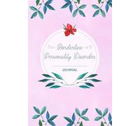 Borderline Personality Disorder Journal: BPD Workbook with Daily Symptom, Anxiety, Mood, Depression, Sleep tracker and more, with inspirational quotes for BPD warriors to Track everything you need!