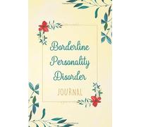 Borderline Personality Disorder Journal: BPD Workbook with Daily Symptom, Anxiety, Mood, Depression, Sleep tracker and more, with inspirational quotes for BPD Sufferers to Track everything you need!