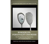 Borderline Personality Disorder: New Perspectives on a Stigmatizing and Overused Diagnosis (Practical and Applied Psychology)