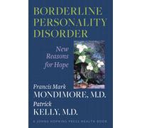 Borderline Personality Disorder: New Reasons for Hope (A Johns Hopkins Press Health Book)