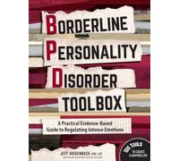 Borderline Personality Disorder Toolbox: A Practical Evidence-Based Guide to Regulating Intense Emotions