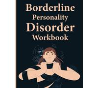 Borderline Personality Disorder Workbook: Mental Health And Wellness Diary With Mood Tracker Medication Log Book for Relieving Anxiety BPD Depression
