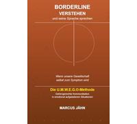 Borderline verstehen und seine Sprache sprechen: Hör auf mit dem Borderliner zu kämpfen! Lerne seine Sprache und beginn mit ihm zu tanzen!
