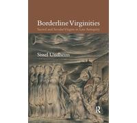 Borderline Virginities: Sacred and Secular Virgins in Late Antiquity