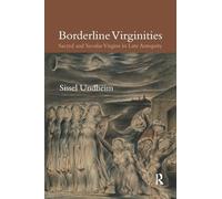 Borderline Virginities: Sacred and Secular Virgins in Late Antiquity