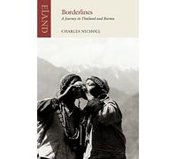 Borderlines: A Journey in Thailand and Burma (Eland Classics)