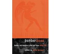 Borderlines: Genders and Identities in War and Peace 1870-1930