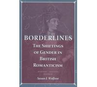 Borderlines: The Shiftings of Gender in British Romanticism