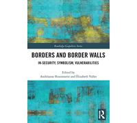Borders and Border Walls: In-Security, Symbolism, Vulnerabilities (Routledge Geopolitics Series)
