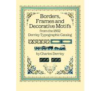 Borders, Frames and Decorative Motifs from the 1862 Derriey Typographic Catalogue (Dover Pictorial Archive)
