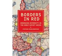 Borders in Red: Managing Diversity in the Early Soviet Union (NIU Series in Slavic, East European, and Eurasian Studies)