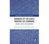 Borders of the Early Modern Ius Commune: England, Venice, and Scandinavia (Routledge Studies in Comparative Legal History)
