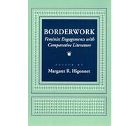 Borderwork: Feminist Engagements with Comparative Literature (Reading Women Writing)