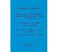 Bordesley Abbey II: Second report on excavations at Bordesley Abbey, Redditch, Hereford - Worcestershire: 111 (British Archaeological Reports British Series)