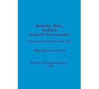 Bordesley Abbey, Redditch, Hereford-Worcestershire: First report on excavations 1969-1973: 23 (British Archaeological Reports British Series)