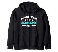 Bordoodles I'm Only Talking To My Bordoodle Today Zip Hoodie