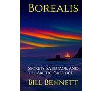 Borealis: Secrets, Sabotage, and the Arctic Cadence (Martinez Mysteries)
