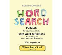 BORED BOOMERS Word Search Puzzles (for Your Grandkids) with Word Definitions (Vol 1): 26 'A to Z' Word Search Puzzles - ages 8 + up