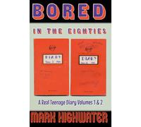 Bored In The Eighties: A Real Teenage Diary Volumes 1 & 2