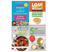 Bored of Lunch Healthy Slow Cooker Even Easier, 5 Simple Ingredients Slow Cooker, Keto Crock Pot Cookbook For Beginners & Slow Cooker Soup Diet For Beginners 4 Books Collection Set