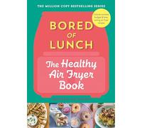 Bored of Lunch: The Healthy Air Fryer Book