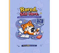 Bored. Still Here: A Hilarious Situational Coloring Book for Teens