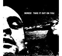 BORED - TAKE IT OUT ON YOU VINYL LP NEW