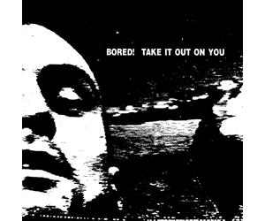 BORED - TAKE IT OUT ON YOU VINYL LP NEW