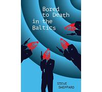 Bored to Death in the Baltics: Book 2 in the Dawson and Lucy Series