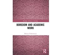 Boredom and Academic Work (Routledge Advances in Sociology)