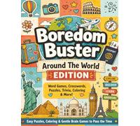 Boredom Buster Around The World Edition: 200+ Fun Travel Puzzles, Word Searches, Mazes, Sudoku, Trivia, Crosswords, Cryptograms & Coloring Pages for Kids, Teens & Adults
