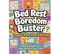 Boredom Buster Logic Puzzles Edition: A Thoughtful Surgery Recovery Gift with Logic Grid, Sudoku and Mind Sweeper Puzzles to Relax, Stay Sharp & Beat Boredom (Surgery Recovery Activity Books)