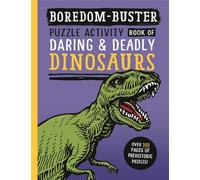 Boredom Buster: Puzzle Activity Book of Daring & Deadly Dinosaurs