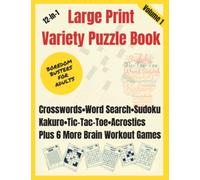 Boredom Busters for Adults : 12-in-1 Large Print Variety Puzzle Book - Volume 1: Crosswords, Word Search, Sudoku, Tic-Tac-Toe, Kakuro, Acrostics, Plus ... (12-In-1 Large Print Variety Puzzle Books)