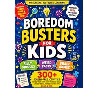 Boredom Busters for Kids: Silly Riddles, Weird Facts & Brain Games: 300+ Screen-Free Activities to Keep Kids Busy, Boost Thinking Skills & Make Travel, Home & Waiting Time Easy & Fun