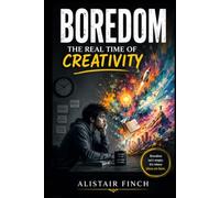 Boredom: The Real Time of Creativity