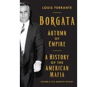 Borgata: Autumn of Empire: A History of the American Mafia: Volume 3 of the Borgata Trilogy