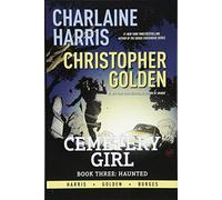 Borges, Geraldo - Charlaine Harris Cemetery Girl Book Three: Haunted