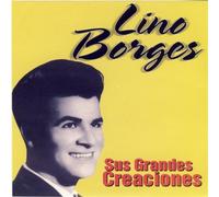 Borges, Lino - Sus Grandes Creaciones