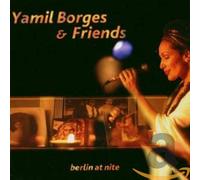 Borges,Yamil & Friends - Berlin at Nite