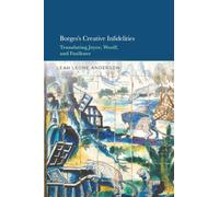 Borges's Creative Infidelities: Translating Joyce, Woolf and Faulkner