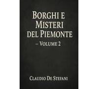 borghi e misteri del piemonte volume 2: piemonte misterioso